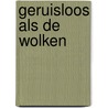 Geruisloos als de wolken by Henny Thijssing-Boer