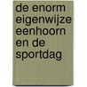 De enorm eigenwijze eenhoorn en de sportdag door Pip Bird
