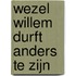 Wezel Willem durft anders te zijn