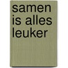 Samen is alles leuker by Jonathan Emmett