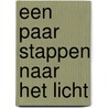 Een paar stappen naar het licht by B. Marchand
