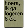 Hoera, ik ga logeren 6 ex. door Ron Schroder