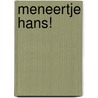 Meneertje Hans! door Hans Langbroek