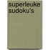 Superleuke sudoku's