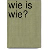 Wie is wie? door Gerard Leever