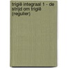 Trigië Integraal 1 - De strijd om Trigië (regulier) by Michael Butterworth