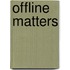 Offline Matters