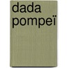Dada Pompeï door Onbekend