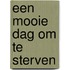 Een mooie dag om te sterven