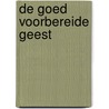 De goed voorbereide geest by A-M. Versloot