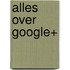 Alles over Google+