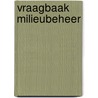 Vraagbaak milieubeheer by D. van der Meijden