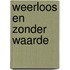Weerloos en zonder waarde