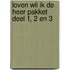 Loven wil ik de Heer PAKKET deel 1, 2 en 3