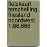 Fietskaart Terschelling, Friesland noordwest 1:66.666 door Anwb