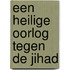 Een heilige oorlog tegen de jihad