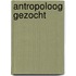 Antropoloog gezocht