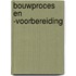 Bouwproces en -voorbereiding