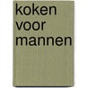 Koken voor mannen door Marcel Voskens