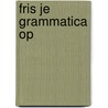 Fris je grammatica op door Liesbet de Vuyst