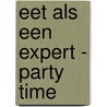 Eet als een expert - Party Time door Marijke Berkenpas