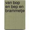 Van Bop en Bep en Brammetje door W.G. van de Hulst