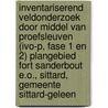 Inventariserend Veldonderzoek door middel van Proefsleuven (IVO-P, Fase 1 en 2) Plangebied Fort Sanderbout e.o., Sittard, Gemeente Sittard-Geleen door W.S. van de Graaf