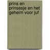 Prins en Prinsesje en het geheim voor juf door Josee Gruwel