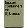 Tussen containers en tijdzones door Maria Staal