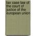 Tax case law of the court of justice of the european union