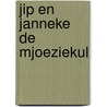 Jip en Janneke de mjoeziekul door Annie M.G. Schmidt