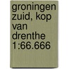 Groningen zuid, Kop van Drenthe 1:66.666 by Anwb