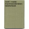 Roloff / Matek Machineonderdelen: tabellenboek by Herbert Wittel