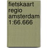 Fietskaart Regio Amsterdam 1:66.666 door Anwb