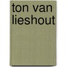 Ton van Lieshout by Unknown