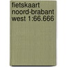 Fietskaart Noord-Brabant west 1:66.666 by Anwb