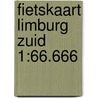Fietskaart Limburg zuid 1:66.666 door Anwb