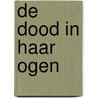 De dood in haar ogen by Karen Rose