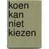 Koen kan niet kiezen