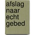 Afslag naar echt gebed