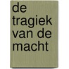 De tragiek van de macht door JoëL. De Ceulaer