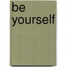 Be yourself door Stien Edlund