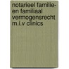 Notarieel familie- en familiaal vermogensrecht m.i.v clinics door Johan Verstraete