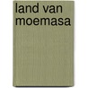 Land van Moemasa by Barbara Konings