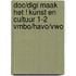 DOC/DIGI Maak het ! Kunst en cultuur 1-2 vmbo/havo/vwo
