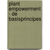 PLANT EMPOWERMENT - De Basisprincipes by P.A.M. (Peter) Geelen