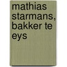 Mathias Starmans, bakker te Eys door M.M.H. Starmans
