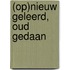 (Op)nieuw geleerd, oud gedaan