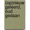(Op)nieuw geleerd, oud gedaan door Ruud Dirkse