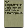 CNC Programmeren basis Leer- en werkboek + E-learning 2020 door R.H.P. Van Bussel
